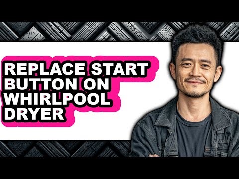 How to Replace Start Button on Whirlpool Dryer - Step by Step