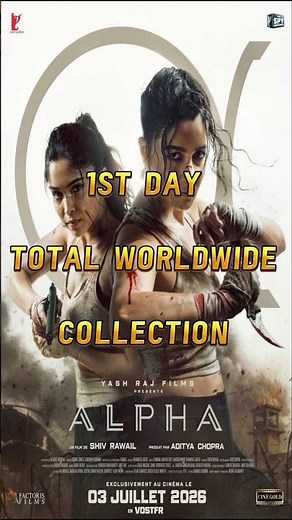 ALPHA 1ST DAY TOTAL WORLDWIDE COLLECTION