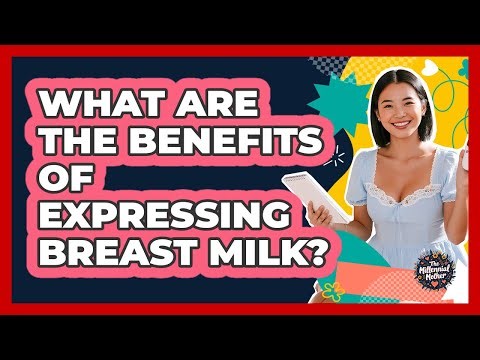 What Are The Benefits Of Expressing Breast Milk?