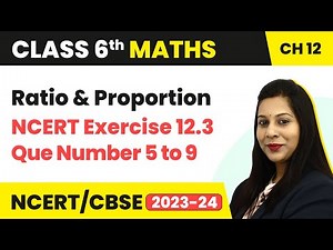 NCERT Exercise 12.3 : Question 5 to 9 - Ratio and Proportion | Class 6 Maths