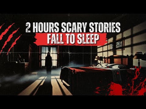 2-Hour Scary Stories to Fall to Sleep | Calm Horror Bedtime Stories