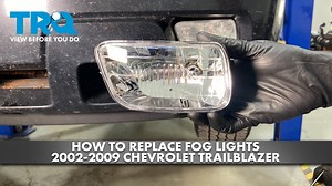 How to Replace Fog Lights 2002-2009 Chevrolet Trailblazer