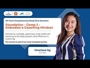 ICF Core Competencies Deep Dive Sessions | Embodies a Coaching Mindset