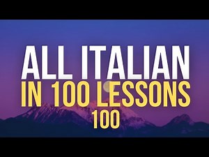 All Italian in 100 Lessons. Learn Italian. Most important Italian phrases and words. Lesson 100