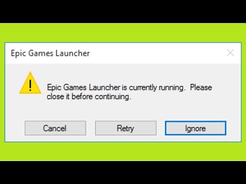 How To Fix Epic Games Launcher Is Currently Running Please Close It Before Continuing