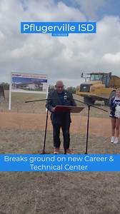 Pflugerville ISD breaks ground on new career and technical center