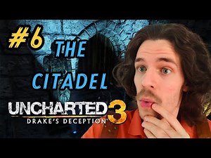 CHAOS IN THE CITADEL | Uncharted 3: Drake’s Deception - Episode 6