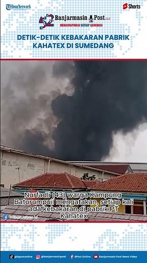Detik-detik Kebakaran Pabrik Kahatex di Sumedang, Warga Panik Dengar Bunyi Sirine, Berlarian