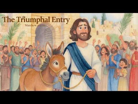 Palm Sunday: The Triumphal Entry | Bible Story for Kids