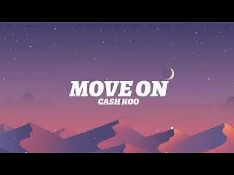 Move on Lyrics - Cash koo