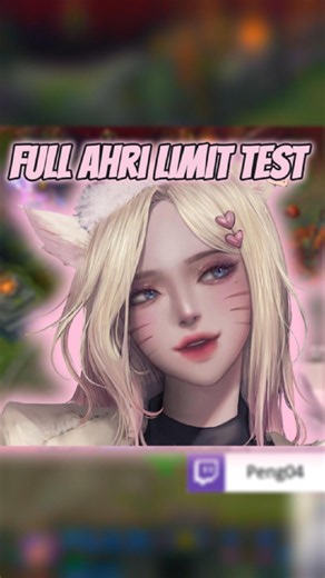 FULL AHRI LIMIT TEST | twitch.peng04 |