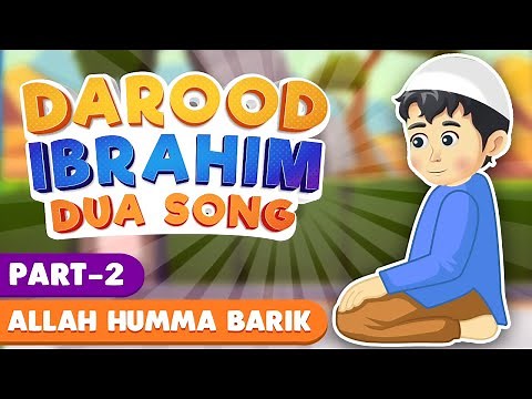 DUROOD IBRAHIM DUA SONG PART 2 (ALLAH HUMMA BARIK)