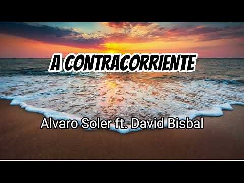 Alvaro Soler & David Bisbal - A Contracorriente (Letra/Lyrics)