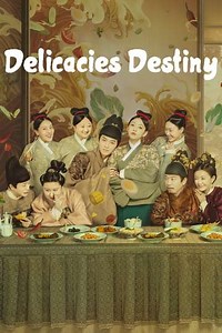 Delicacies Destiny (2022) - TV Show
