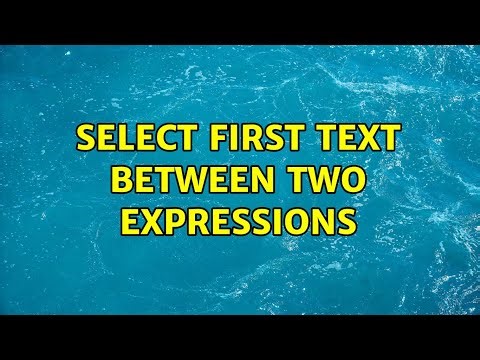 Select first text between two expressions