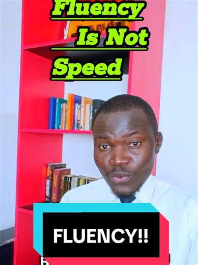 FLUENCY IS NOT SPEED ‼️🤗✅. #fluentenglish #communication #speaking #creatorsearchinsights #foryoupage SIR STYLLE MUNDALO 254795470391