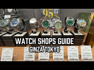 The Ultimate Ginza Watch Shopping Guide | Tokyo Watch Tour