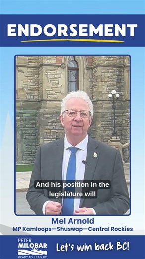 Mel Arnold, Conservative MP for Kamloops—Shuswap—Central Rockies, is on Team Peter Milobar!