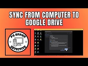 How To Sync From Computer To Google Drive - Detailed Tutorial [2025]