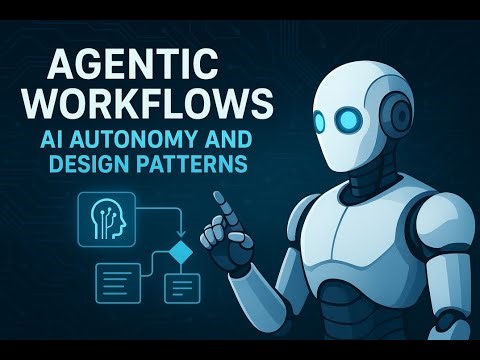 Agentic Workflows: AI Autonomy and Design Patterns