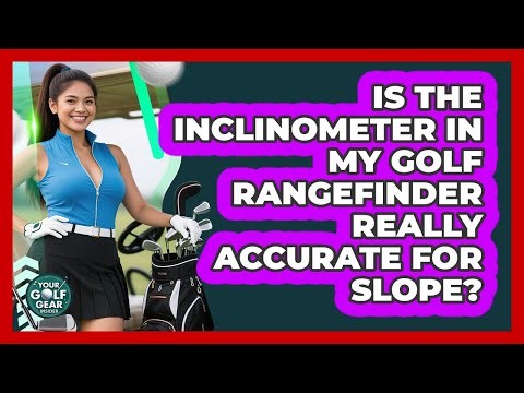 Is The Inclinometer In My Golf Rangefinder Really Accurate For Slope? - Your Golf Gear Insider