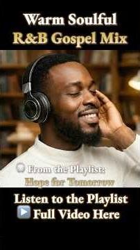 Uplifting R&B Gospel Mix - Self-Care Music for Positive Energy & Inner Peace ｜ Relax • Study