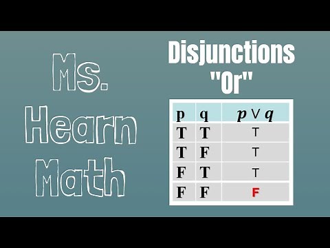 Logic Part 3: Truth Values of Disjunctions: Is an "OR" statement true or false?