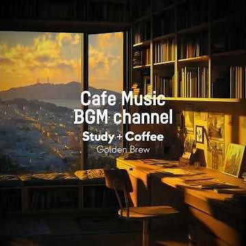 Cafe Music BGM channel - Golden Brew (Official Music Video)