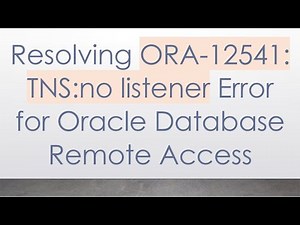 Resolving ORA-12541: TNS:no listener Error for Oracle Database Remote Access