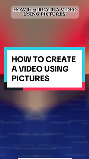 How to Create a Video Using Pictures