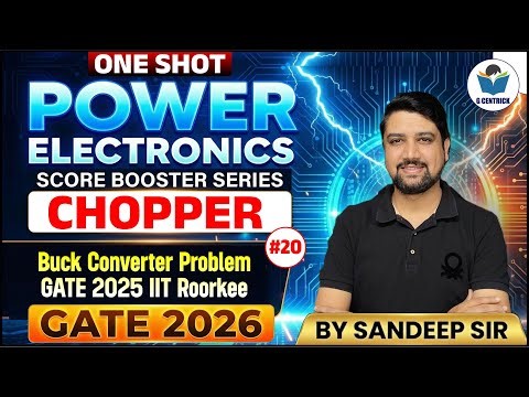 Lec 20 Buck Converter Problem GATE 2025 IIT Roorkee | Power Electronics | GATE 2026 | Sandeep Sir