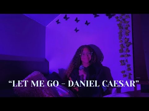 let me go - daniel caesar | song cover