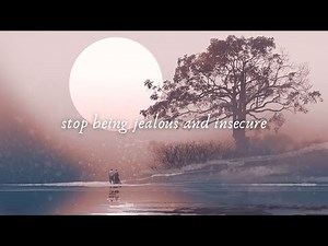 ❥ stop being jealous and insecure subliminal ~ 𝙡𝙞𝙨𝙩𝙚𝙣 𝙤𝙣𝙘𝙚 // 𝐏𝐎𝐖𝐄𝐑𝐅𝐔𝐋 𝐀𝐅𝐅𝐈𝐑𝐌𝐀𝐓𝐈𝐎𝐍𝐒
