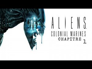 ALIENS - Colonial Marines : Chapitre 1