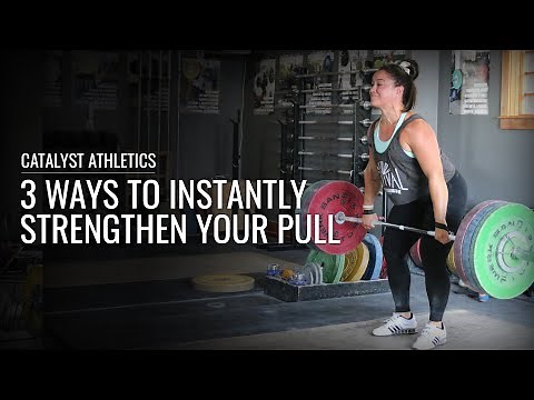 3 Ways to Instantly Strengthen Your Pull | Olympic Weightlifting