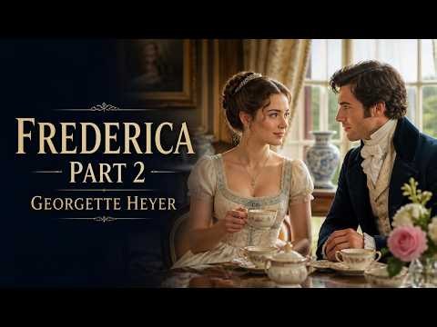 Frederica P2 : Until My Heart Whispered Your Name | Georgette Heyer | Historical Romance