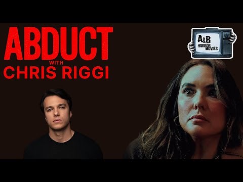 A&B Horror Movies: Abduct with Chris Riggi