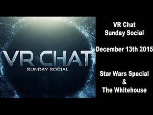 VR Chat Sunday Social - December 13th 2015