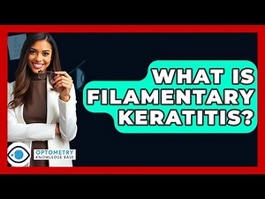 What Is Filamentary Keratitis? - Optometry Knowledge Base