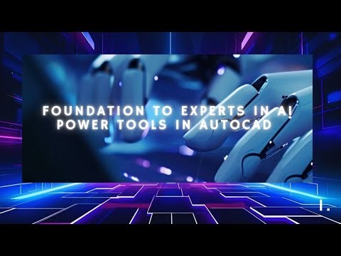 FOUNDATION TO EXPERT IN AI POWER TOOLS IN AUTOCAD (CIVIL) EPISODE 1