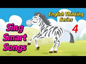 Sing Smart Songs - English Thinking Series | Kids songs | Learn English Through Songs | ESL for Kids
