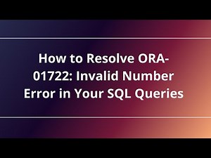 How to Resolve ORA-01722: Invalid Number Error in Your SQL Queries