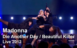 【择日而亡+美丽杀手】Madonna - Die Another Day \u002F Beautiful Killer 2012