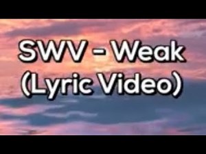 SWV - Weak (Lyric Video)