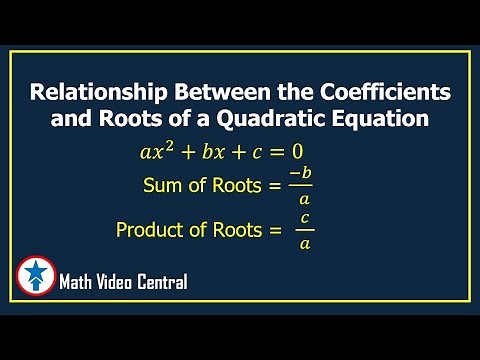 Relationship Between the Coefficients and Roots of a Quadratic Equation | Math Video Central