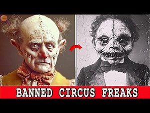 25 BANNED Circus FREAKS That Actually EXISTED