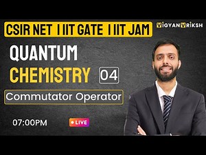 Quantum Chemistry - 04 | Commutator Operators | #csirnet #iitjam #iitgate #physicalchemistry