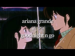 Ariana Grande - goodnight n go (visual lyric video)