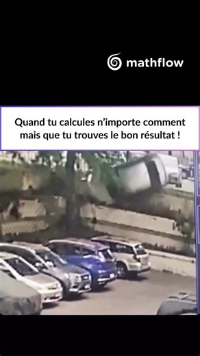 Quand tu calcules n'importe comment mais que tu trouves