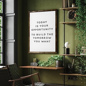 Today is Your Opportunity to Build the Tomorrow You Want — Inspirational Office Decor, Motivational Decor, Background Color & Stain Options - Etsy